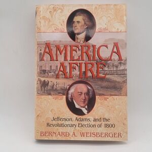 Bernard Weisberger America Afire Hardcover First Edition 1800 Election Excellent